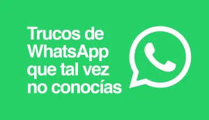 Trucos de WhatsApp que tal vez no conocías