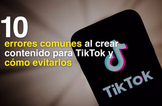 10 errores comunes al crear contenido para TikTok y cómo evitarlos