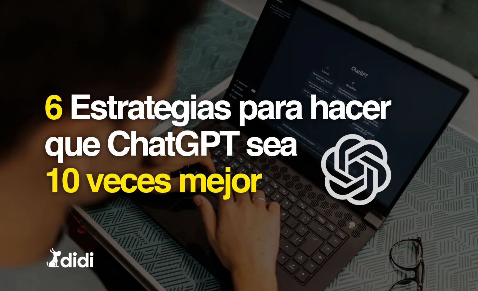 6 Estrategias para hacer que ChatGPT sea 10 veces mejor