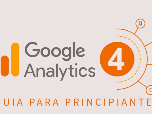Google Analytics 4: Guía completa para principiantes