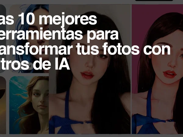 Las 10 mejores herramientas online para transformar fotos con filtros de IA