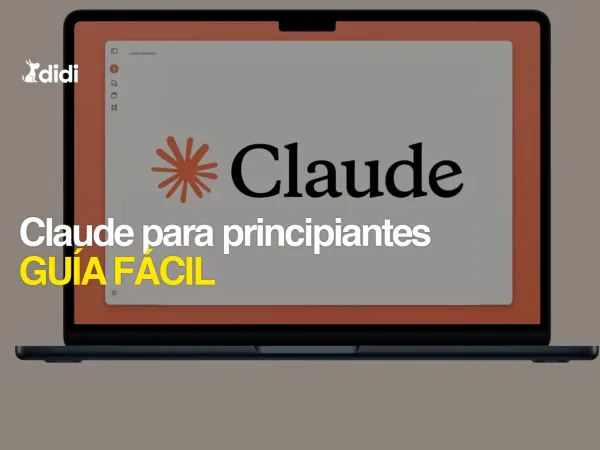Claude para principiantes: Guía sencilla para quienes recién empiezan con la IA