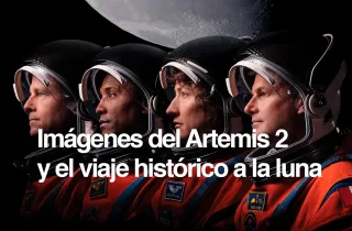 Imagenes de Artemis 2 y su histórico viaje a la luna
