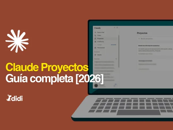 Claude Proyectos: qué es, cómo funciona y cómo usarlo paso a paso [Guía completa 2026]