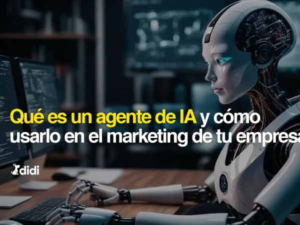 Qué es un agente de IA y cómo usarlo en el marketing de tu empresa